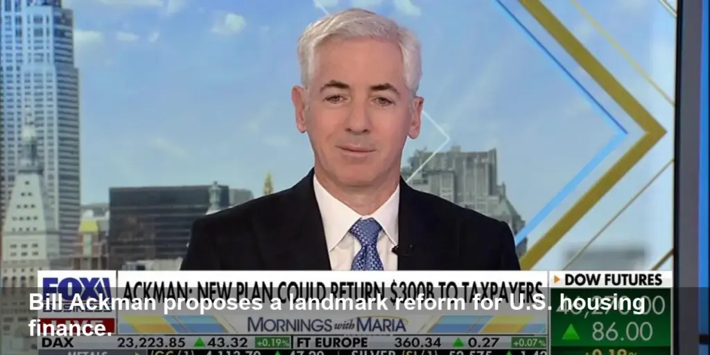 Bill Ackman Unveils $300B Fannie & Freddie Rescue Plan