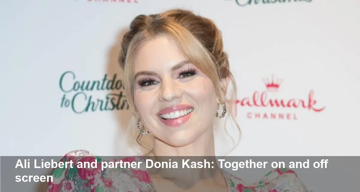Ali Liebert’s Partner Revealed: Hallmark Actor Donia Kash