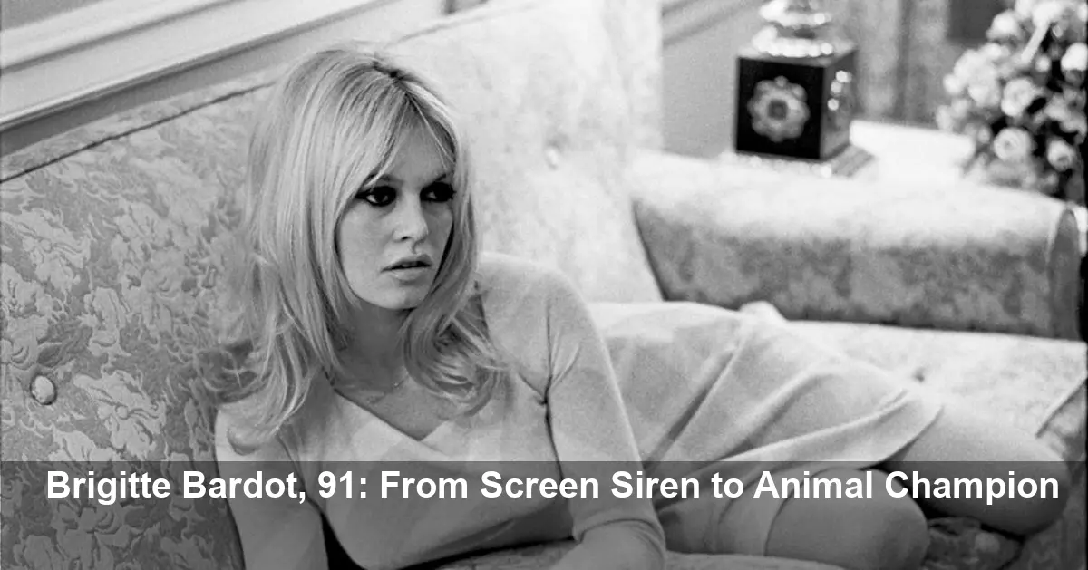 Brigitte Bardot Dead at 91: From Sex Symbol to Activist