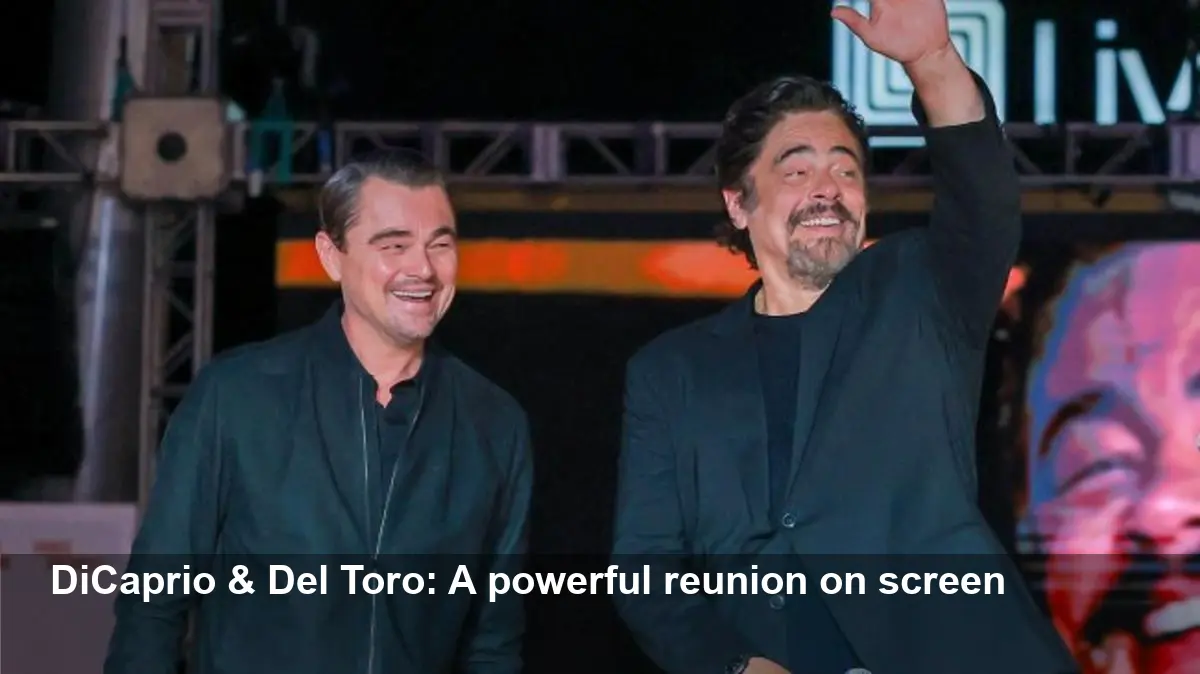DiCaprio, Benicio Del Toro: One Battle After Another