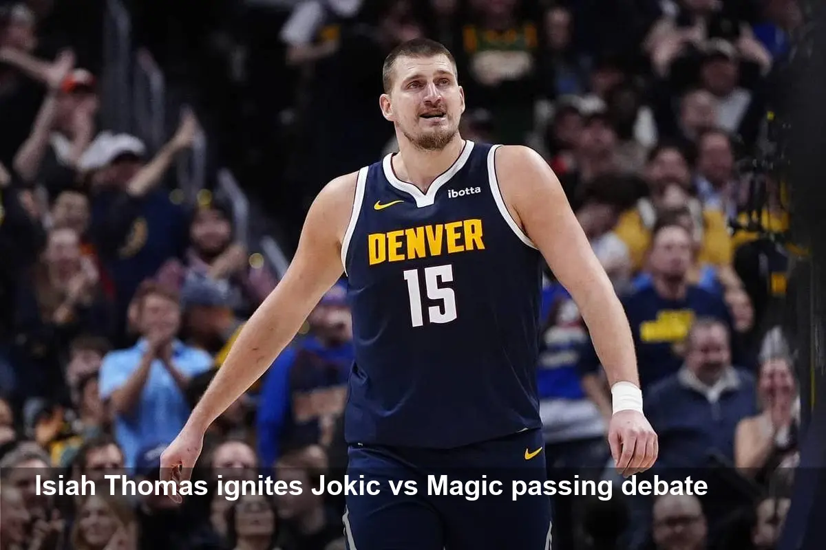 Isiah Thomas Says Jokic Might Now Top Magic as Passer
