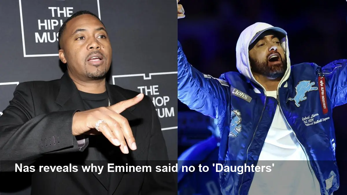 Nas Reveals Why Eminem Declined ‘Daughters’ Feature