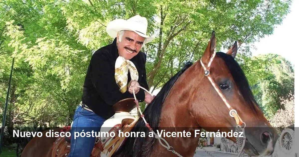 Lanzan nuevo disco póstumo de Vicente Fernández hoy