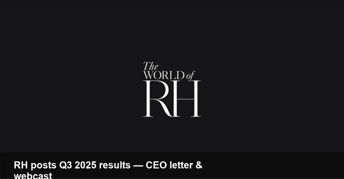 RH Q3 Fiscal 2025 Results, CEO Letter & Webcast Today