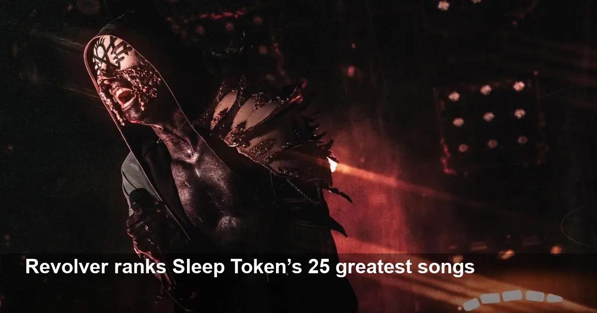 Sleep Token: Revolver’s 25 Greatest Songs — Ranked 2025