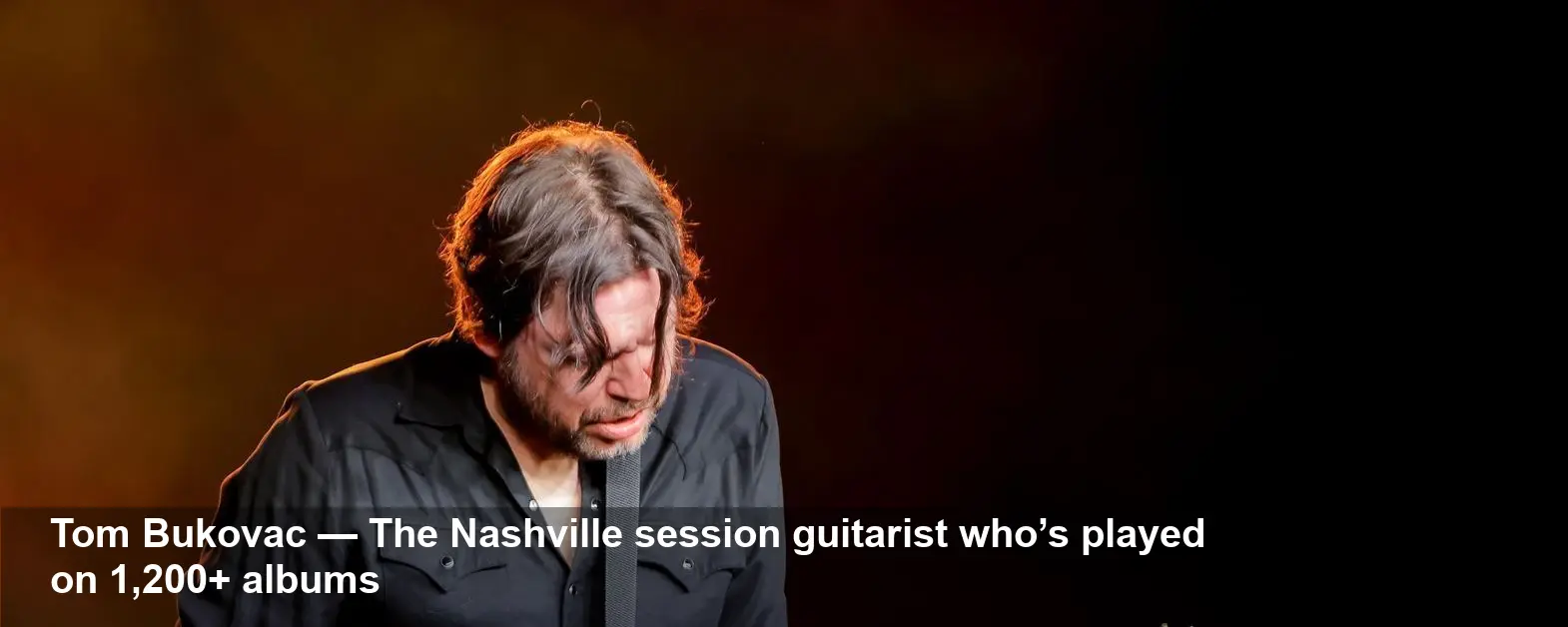 Tom Bukovac: Played on 1,200 Albums, Toured with Vince Gill