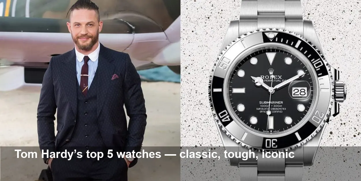 Tom Hardy’s Top 5 Watches — Rolex, Bremont, Omega
