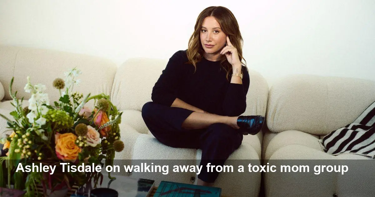 Ashley Tisdale Breaks From Toxic Mom Group — Her Story