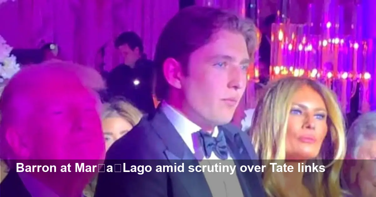 Barron Trump Spotted at Mar-a-Lago Amid Tate-World Scrutiny