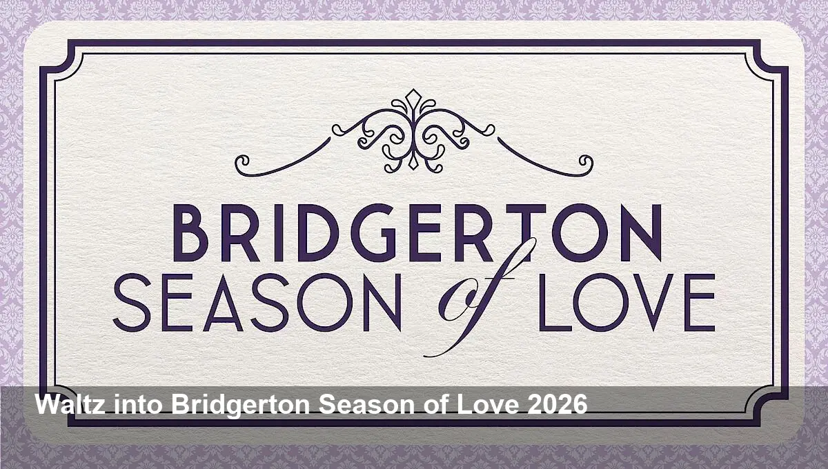Bridgerton Season of Love 2026: Events, Premiere Now