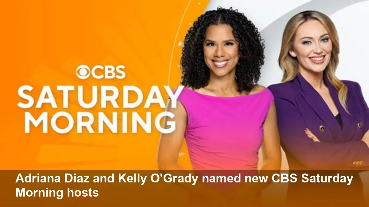 Adriana Diaz & Kelly O’Grady to Host CBS Saturday Morning