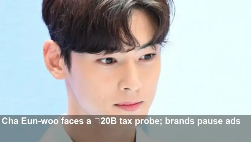 Cha Eun-woo Faces ₩20B Tax Probe, Brands Hold Back