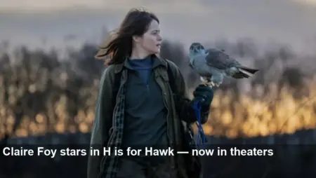 Claire Foy Soars in H is for Hawk — In Theaters Now