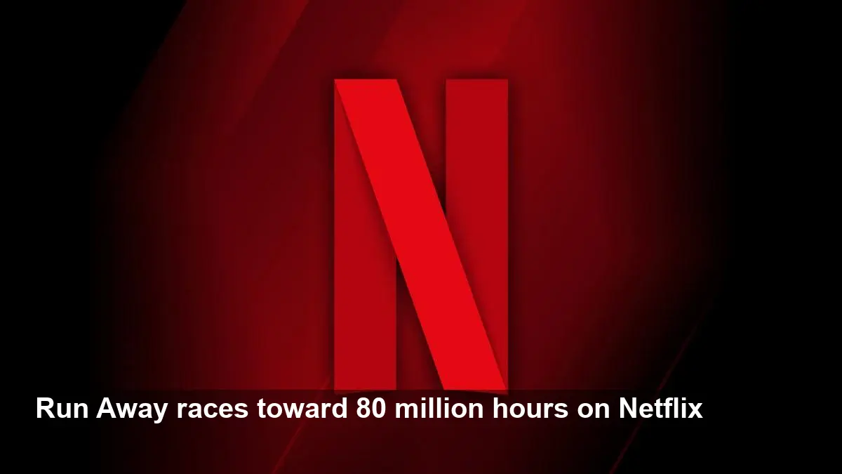 Netflix’s Run Away Nears 80M Hours — Harlan Coben Hit