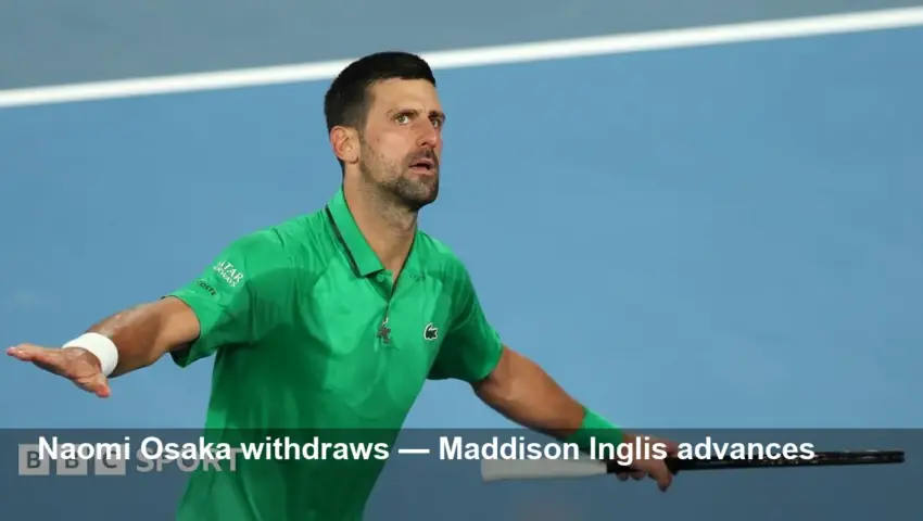 Osaka Withdraws — Maddison Inglis Advances at AO 2026