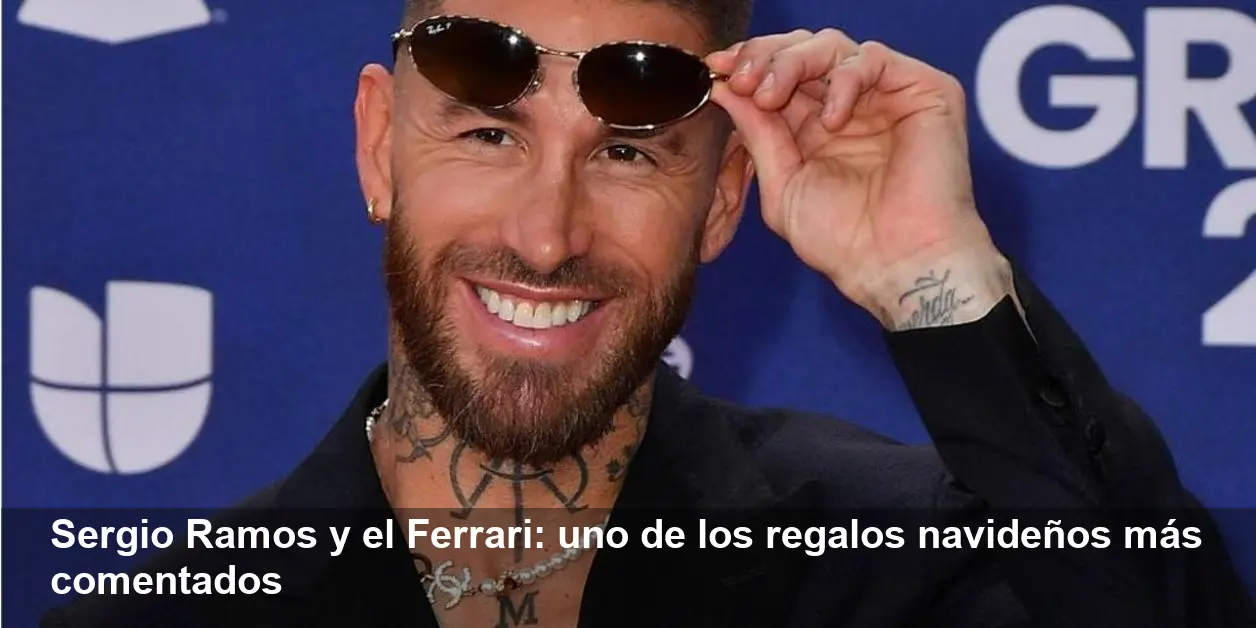 Del Ferrari de Sergio Ramos a los regalos de lujo navideños