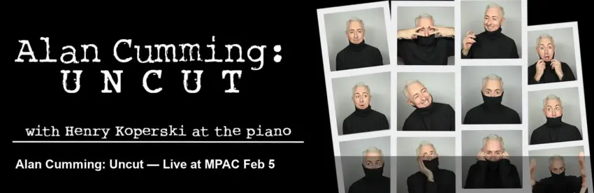 Alan Cumming: Uncut — Live at MPAC Feb 5