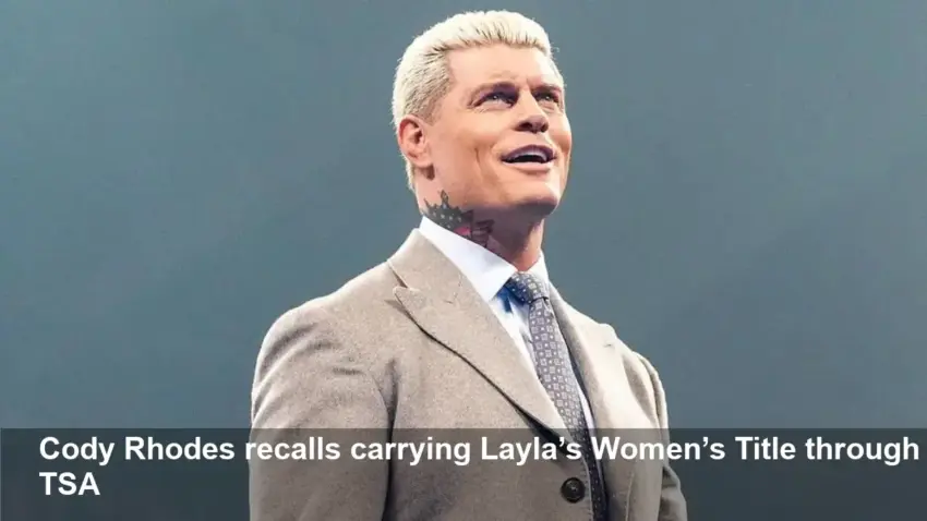 Cody Rhodes: ‘I Was Dating Layla’ — TSA Belt Story