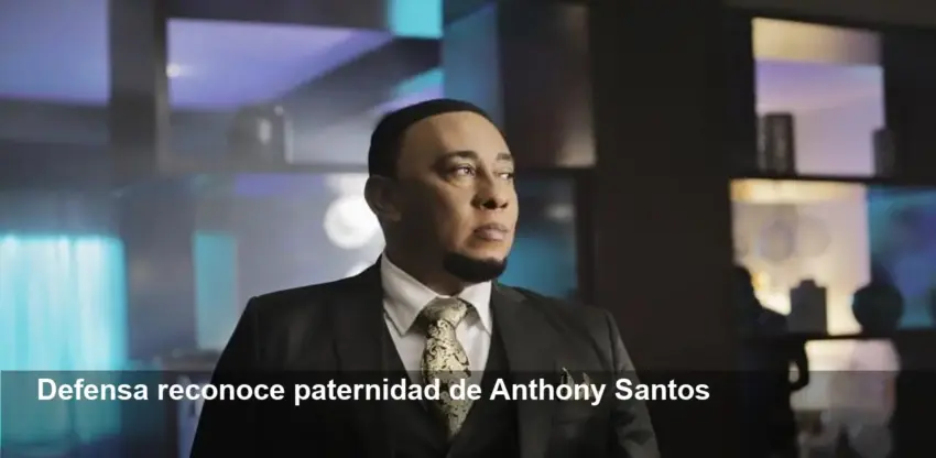 Anthony Santos: defensa reconoce paternidad y responde