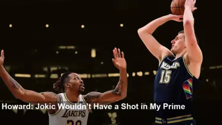 Dwight Howard: Jokic Wouldn’t Have a Shot in My Prime
