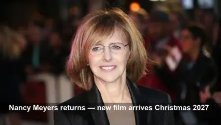 Nancy Meyers’ New Film with Star Cast Hits Christmas 2027