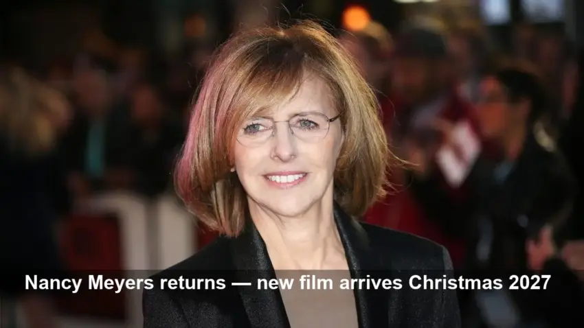 Nancy Meyers' New Film with Star Cast Hits Christmas 2027