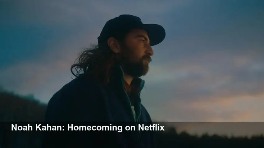 Noah Kahan Documentary Coming to Netflix in 2026: Homecoming