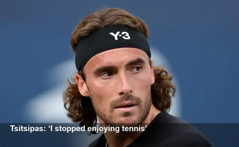 Stefanos Tsitsipas Says He Stopped Enjoying Tennis